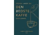 Kokebøker - Sådan laver du den bedste kaffe derhjemme - 9788776194628